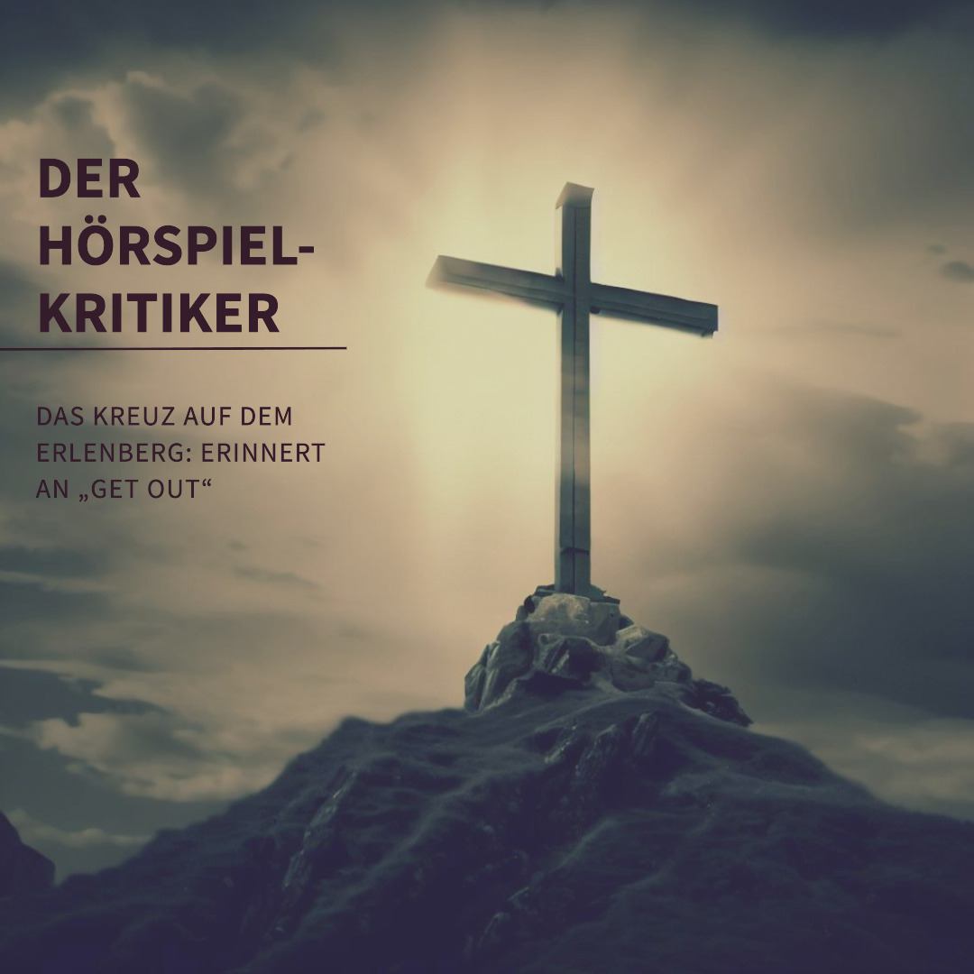 Das Kreuz auf dem Erlenberg: Erinnert an „Get Out“