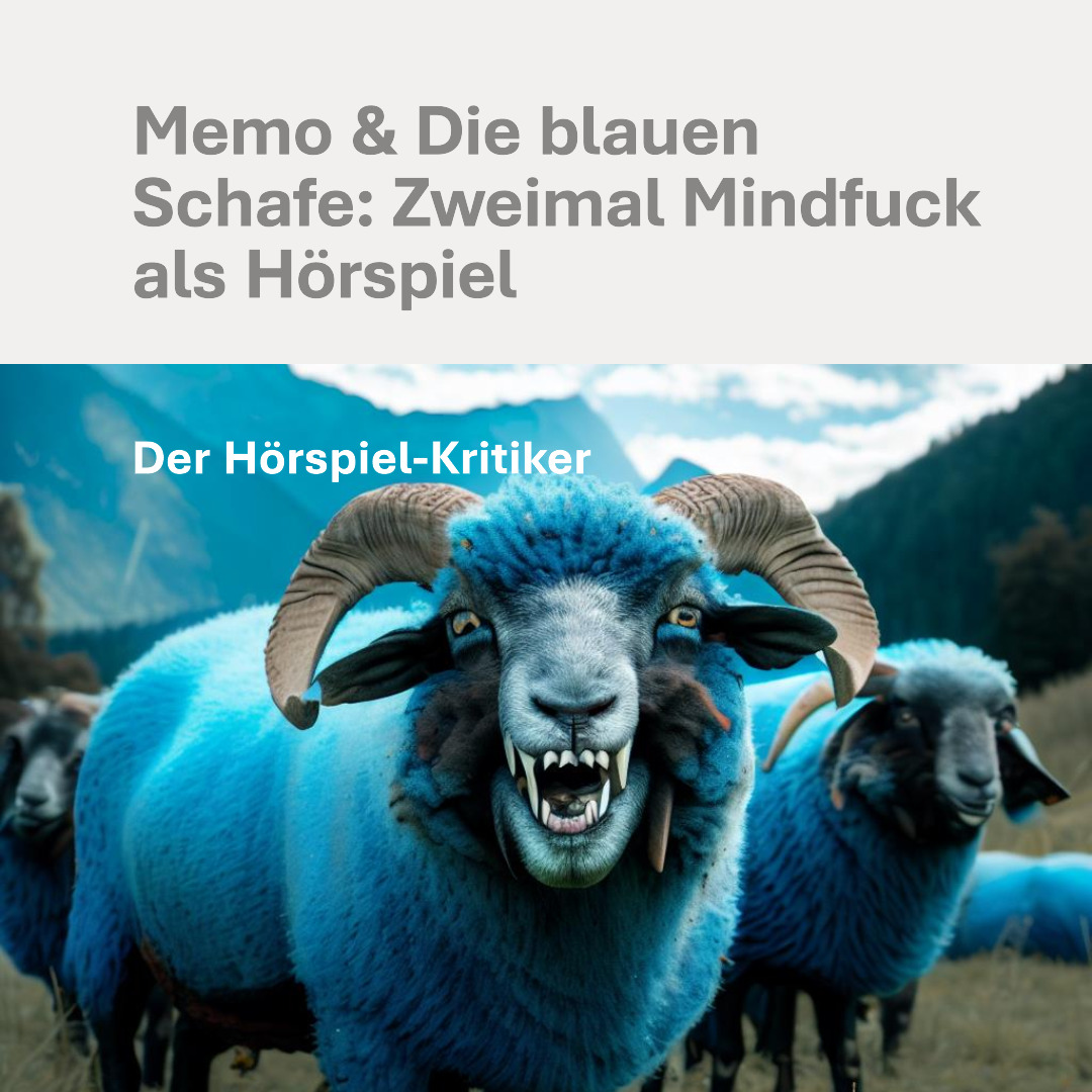 Memo & Die blauen Schafe: Zweimal Mindfuck als Hörspiel