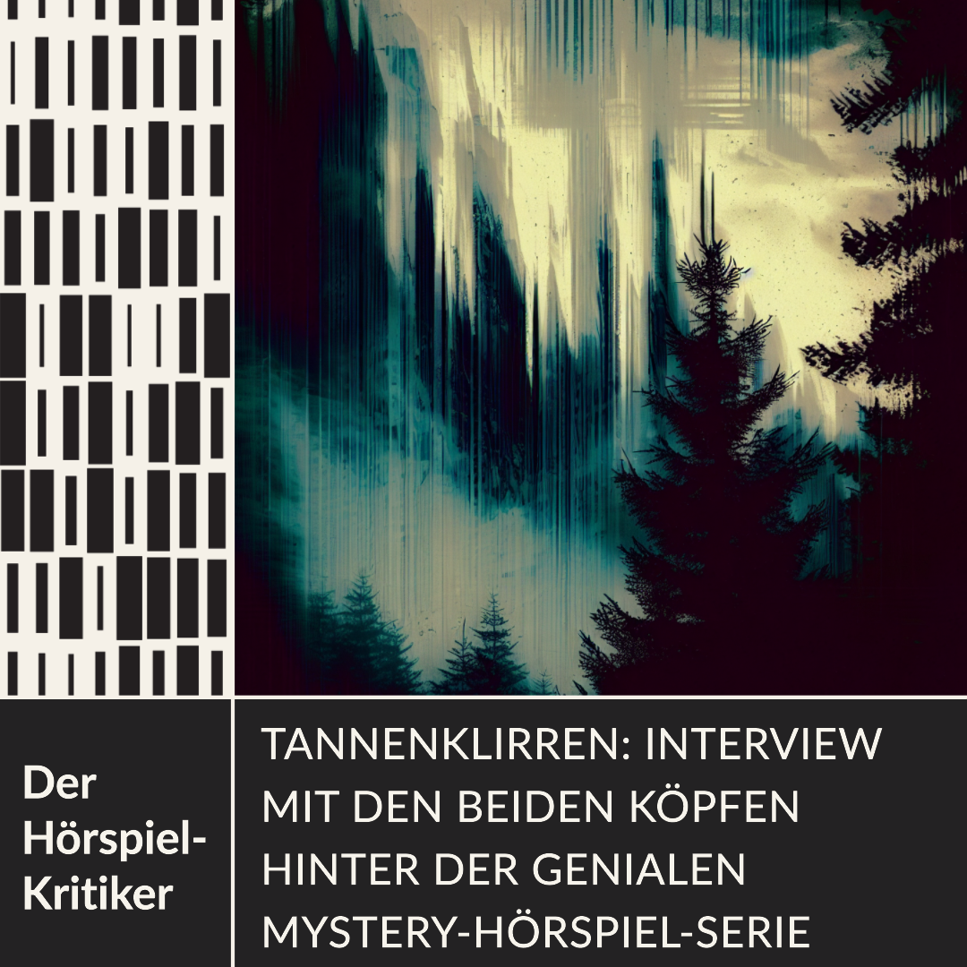 Tannenklirren: Interview mit den beiden Köpfen hinter der genialen Mystery-Hörspiel-Serie